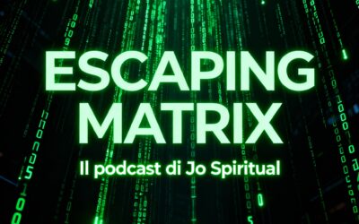 “ESCAPING MATRIX” IL MIO PODCAST