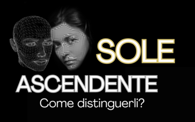 SOLE E ASCENDENTE: COME DISTINGUERLI E PERCHE’ VENGONO CONFUSI